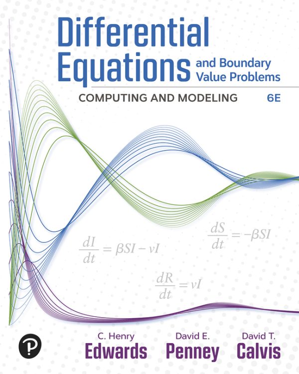 Differential Equations and Boundary Value Problems Computing and Modeling, 6th Edition C. Edwards David Penney David Calvis Solution Manual