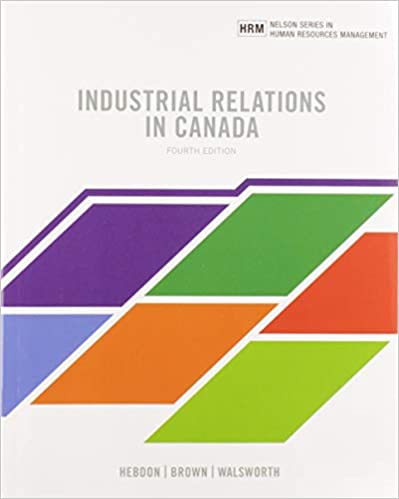 Industrial Relations in Canada, 4th Edition Product details Robert Hebdon Test Bank