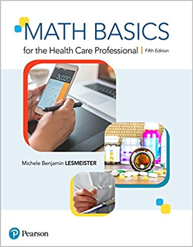 Math Basics for the Health Care Professional, 5th Edition Michele Lesmeister test bank