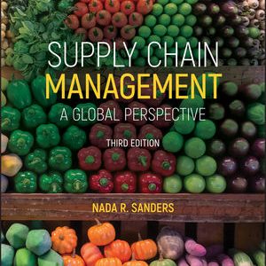 Supply Chain Management A Global Perspective, 3rd Edition Nada R. Sanders Test bank