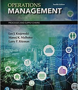 Operations Management Processes and Supply Chains, 12th Edition J. Krajewski, K. Malhotra, P. Ritzman, Instructors Solutions Manual