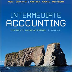 Intermediate Accounting, Volume 1, 13th Canadian Edition Donald E. Kieso, Jerry J. Weygandt, Terry D. Warfield, Irene M. Wiecek, Bruce J. McConomy solution manual