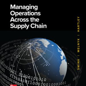 Managing Operations Across the Supply Chain, 4e Swink, A. Melnyk, Cooper, L. Hartley, 2020 Test Bank