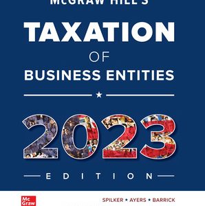 McGraw-Hill’s Taxation of Business Entities 2023 Edition 14th Edition Brian Spilker Solution Manual