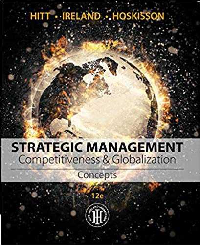 Strategic Management Concepts and Cases Competitiveness and Globalization, 12e Michael A. Hitt, R. Duane Ireland, Robert E. Hoskisson Instructor Solution manual with cases