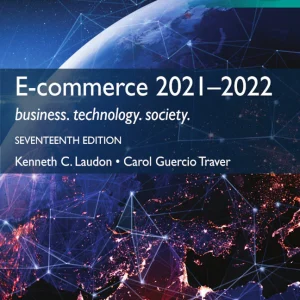 E-Commerce 2021-2022: Business, Technology and Society, 17th Global Edition Kenneth C. Laudon Carol Guercio Traver Test bank
